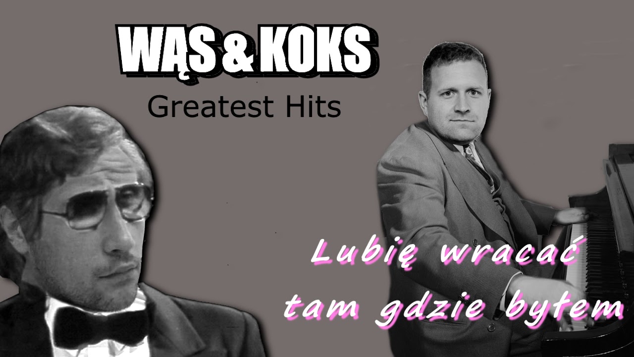 Wąs & Koks - Lubię wracać tam gdzie byłem