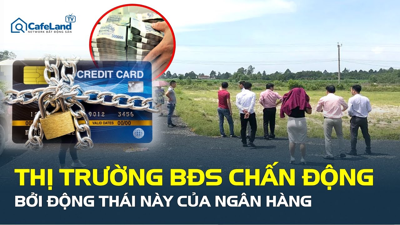 Thị trường bất động sản CHẤN ĐỘNG bởi động thái này của ngân hàng | CafeLand