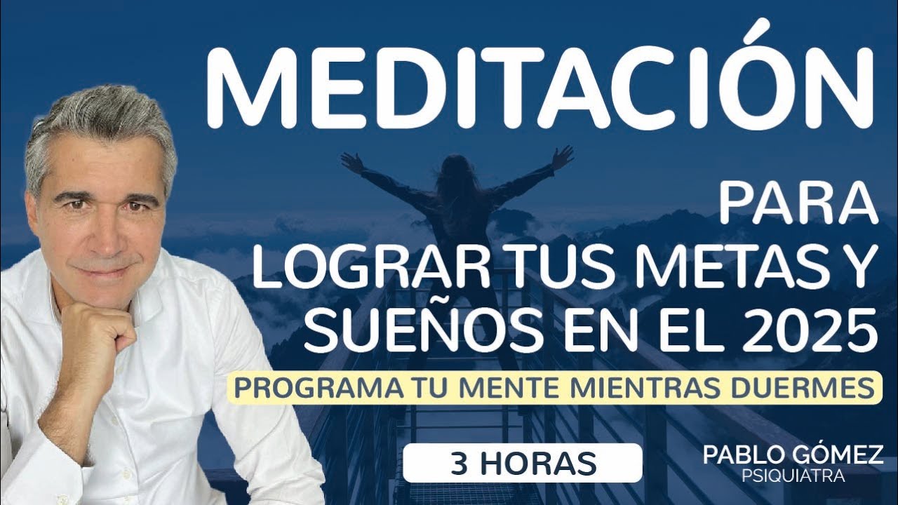 Meditación para Manifestar tus Sueños en el 2025 - Duerme atrayendo lo bueno Pablo Gómez Psiquiatra