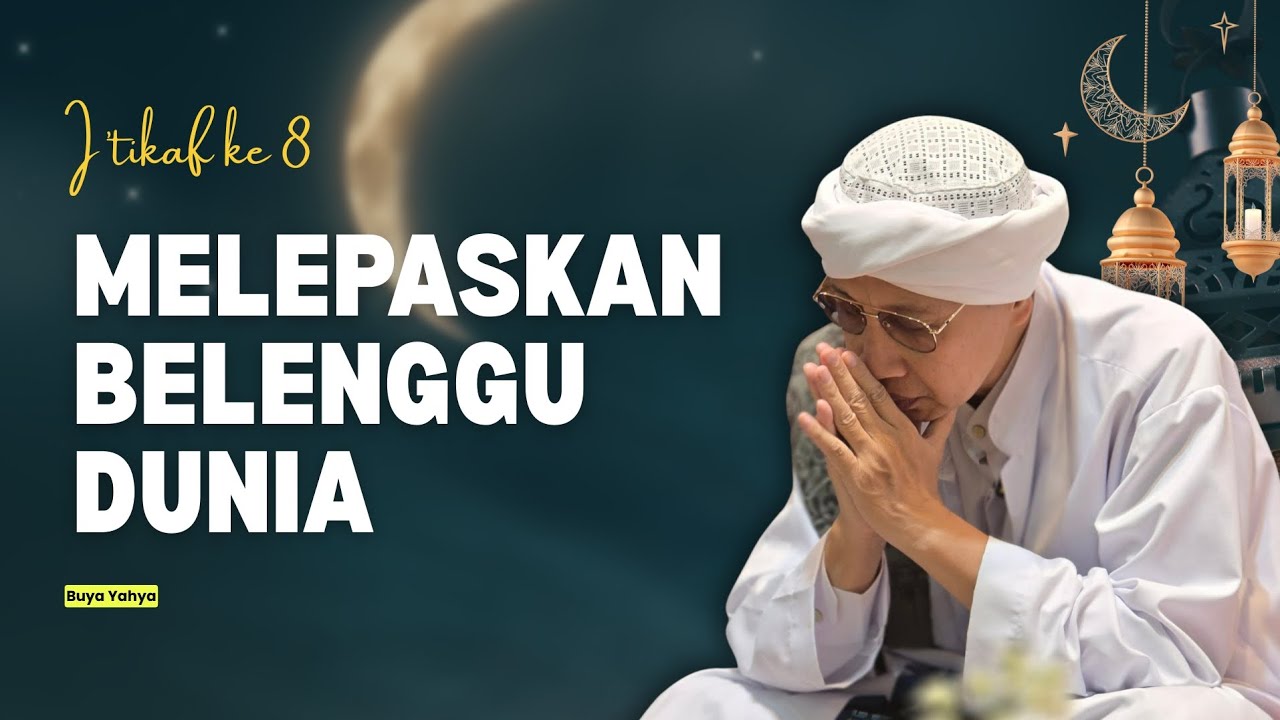 Melepas Belenggu Dunia | I'tikaf Malam 27 | Buya Yahya