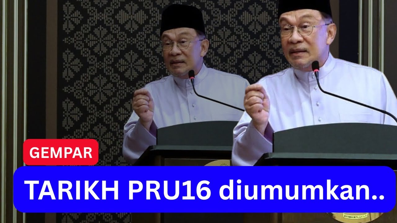 GEMPAR : TARIKH PRU16 diumumkan