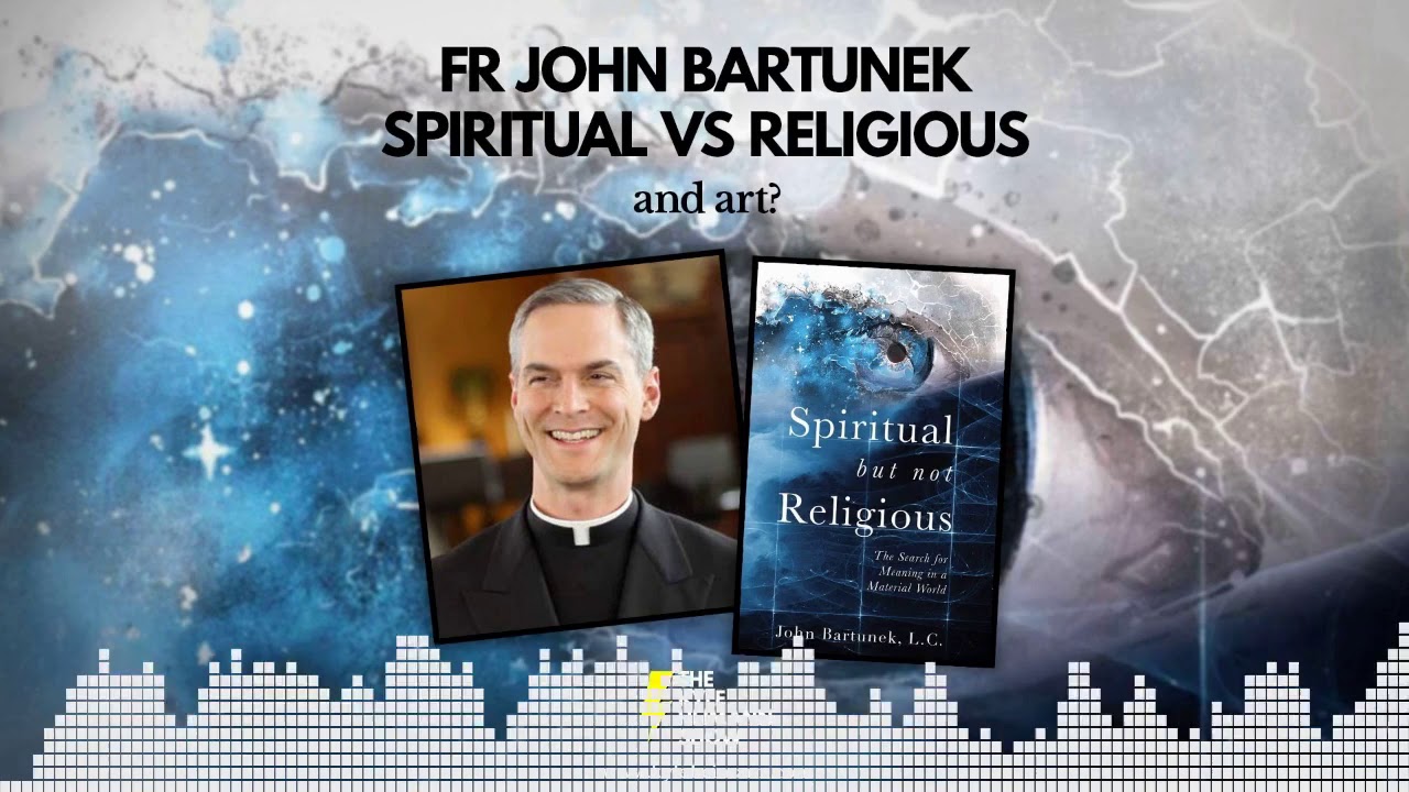 Spiritual Not Religious - Fr John Bartunek