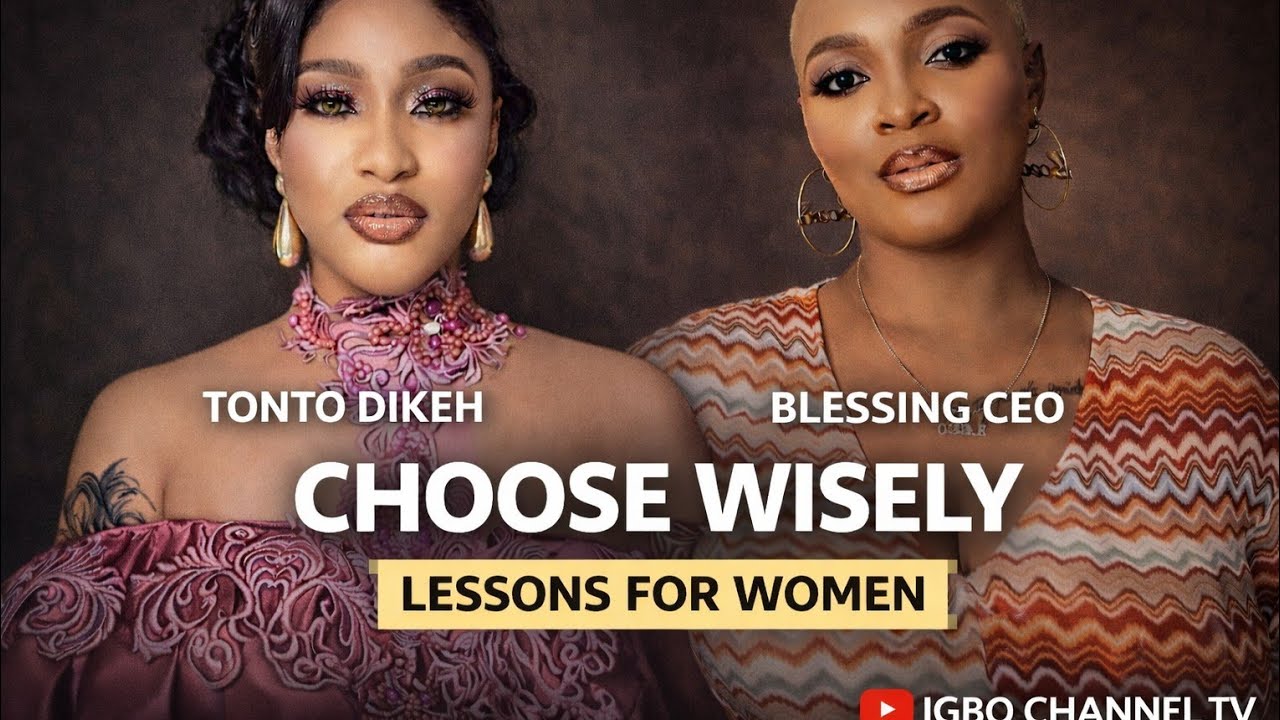 WHAT WOMEN MUST LEARN FROM TONTO DIKEH & BLESSING CEO — CHOOSE YOUR MAN WISELY