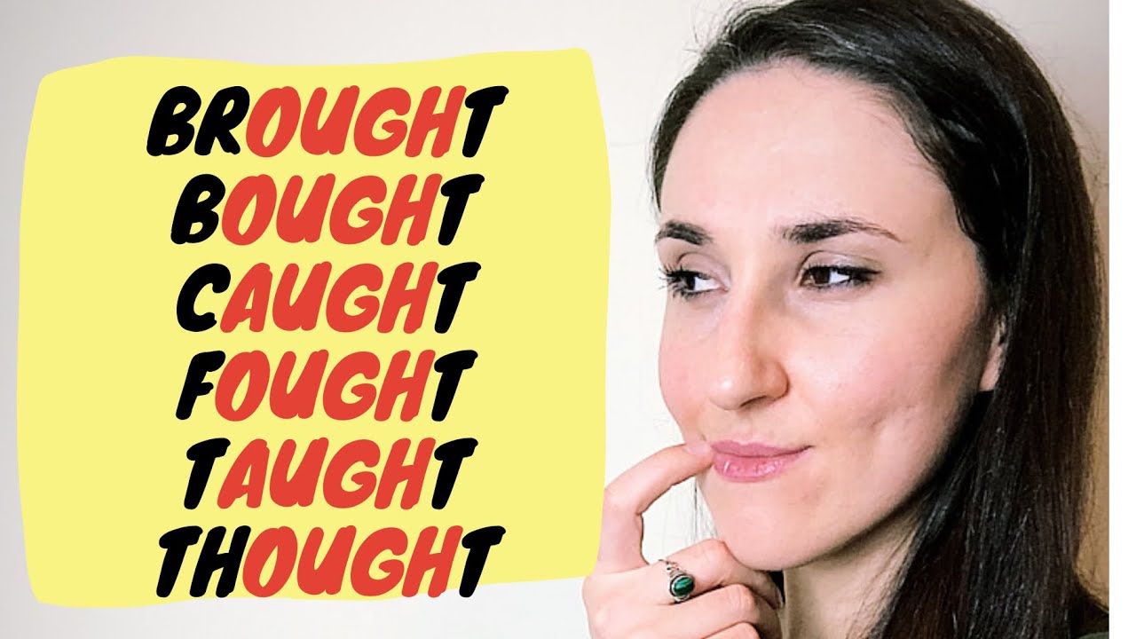 Cómo pronunciar BROUGHT/BOUGHT/CAUGHT... | How to pronounce BROUGHT/BOUGHT/CAUGHT...