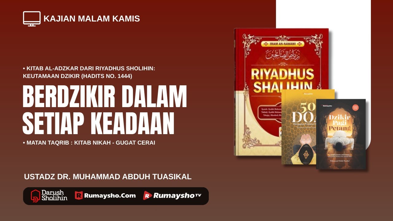 Berdzikir dalam Setiap Keadaan - Ustadz Dr. Muhammad Abduh Tuasikal, M.Sc.