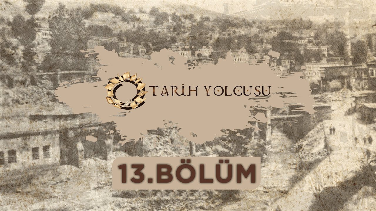Tarih Yolcusu - 13.Bölüm @BitlisTV