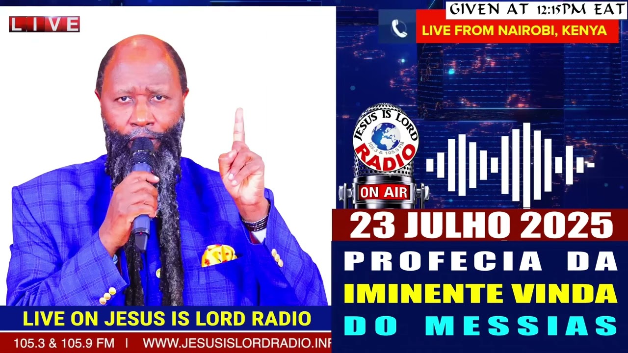 23/07/2025 PROFECIA DA IMINENTE VINDA DO MESSIAS, JUÍZO DEPOIS DO ARREBATAMENTO DA IGREJA DR. OWUOR