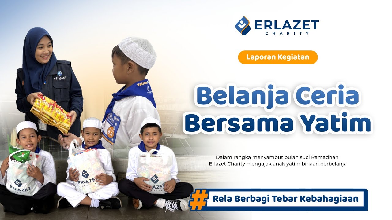 PROGRAM SOSIAL : Belanja Bersama Anak Yatim Sambut Ramadhan 1447 H | Erlazet Charity 2026