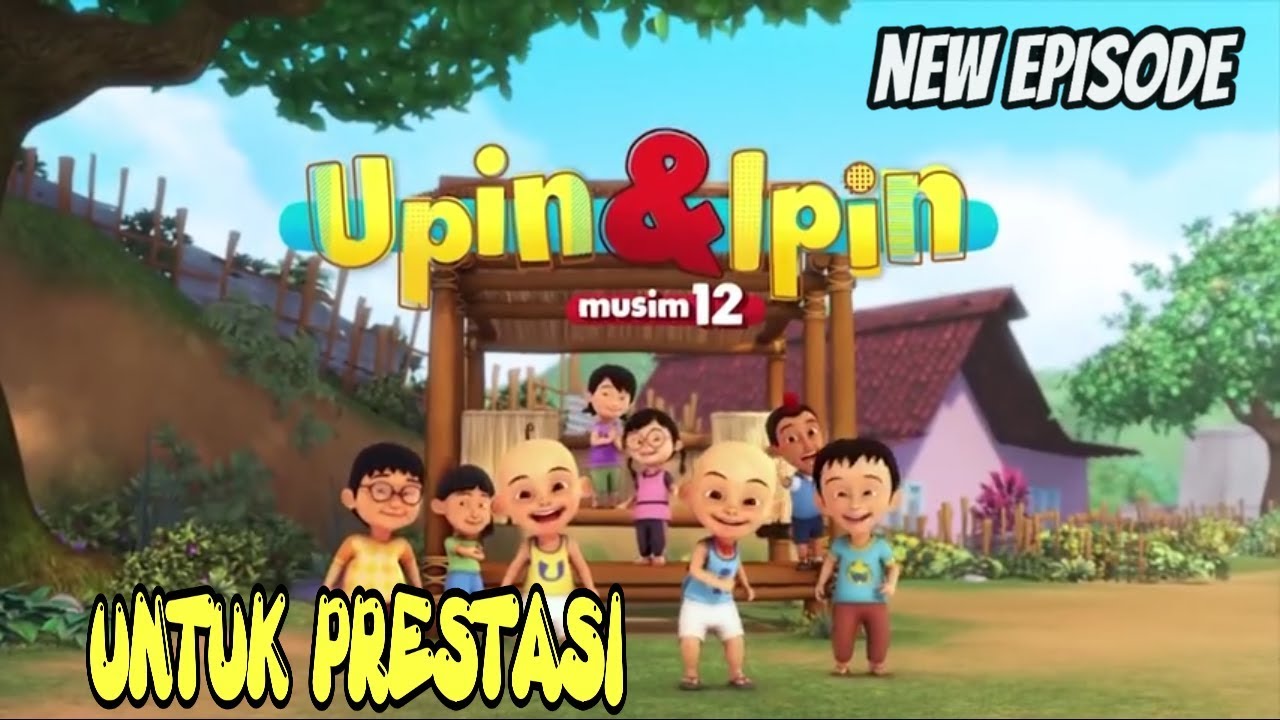 UPIN & IPIN EPISODE TERBARU 2018 | UNTUK PRESTASI | MUSIM12