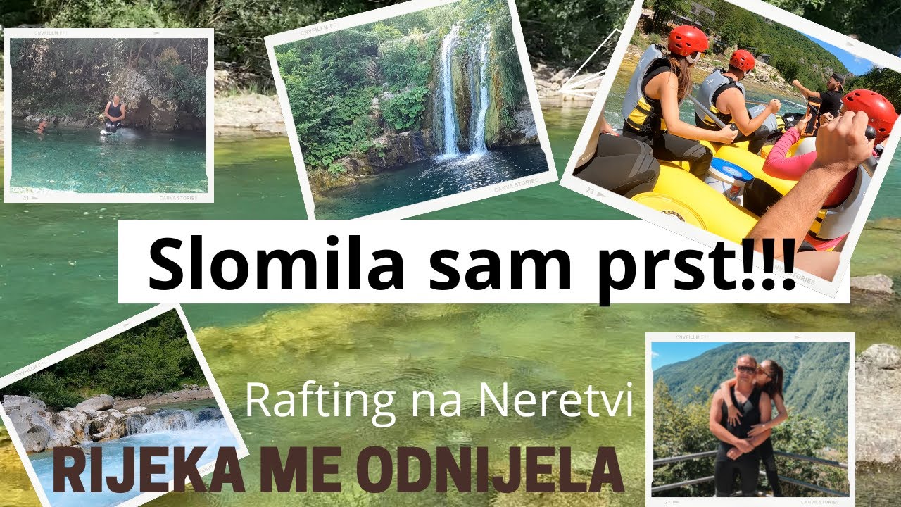 Rafting na Neretvi|Slomila sam prst|Ilda Humic