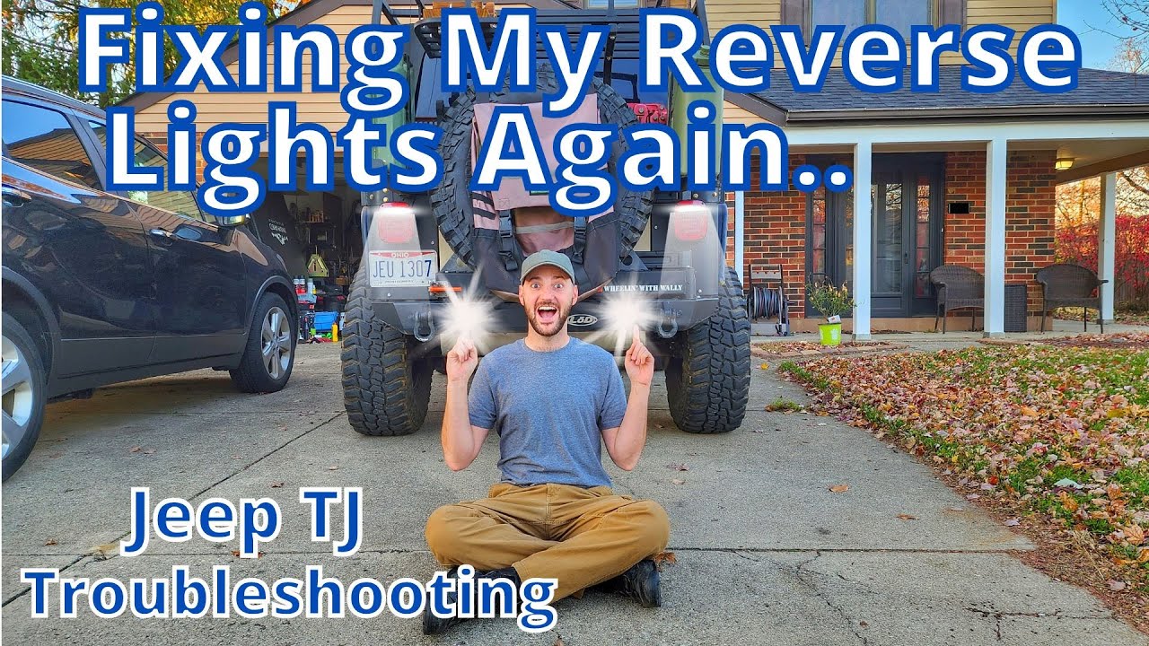 Jeep TJ Reverse Lights Not Working? [Troubleshooting]