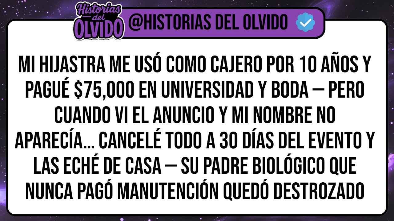 Mi Hijastra Me Usó Como Cajero Por 10 Años Y Pagué $75,000 En Universidad Y Boda — Pero Cuando ...