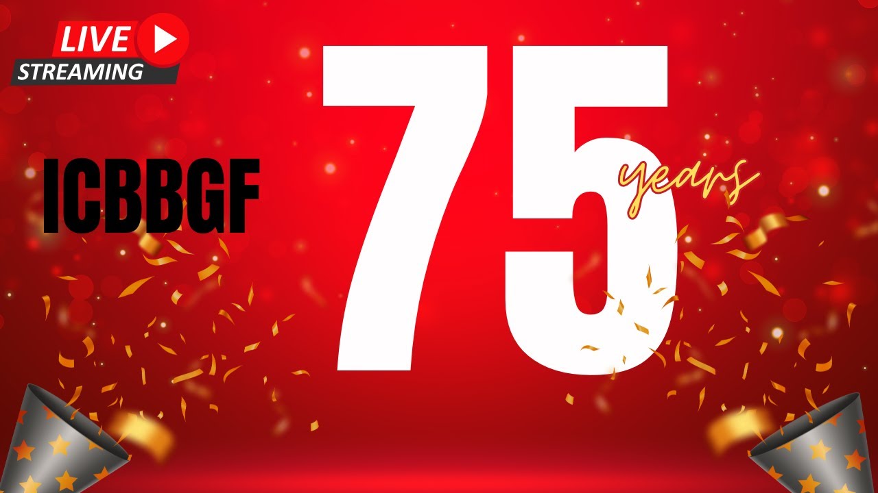 ICBBGF 75 Years Celebrations