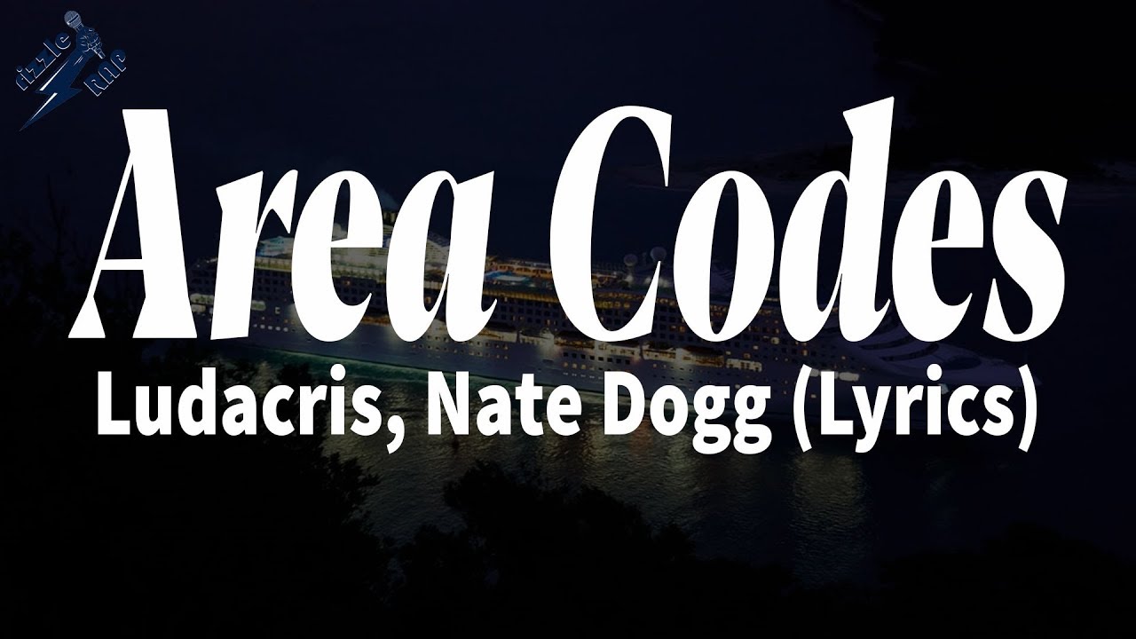 Ludacris, Nate Dogg - Area Codes (Lyrics)