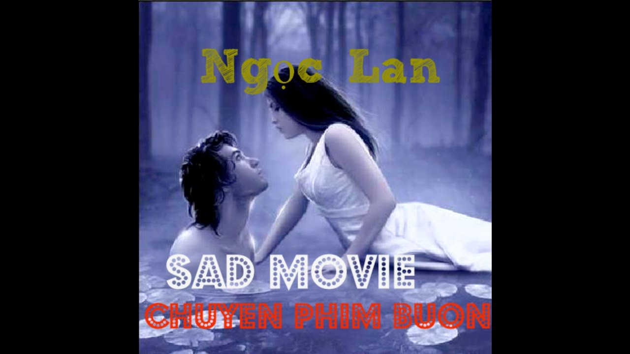 Chuyện Phim Buồn  - Ngọc Lan
