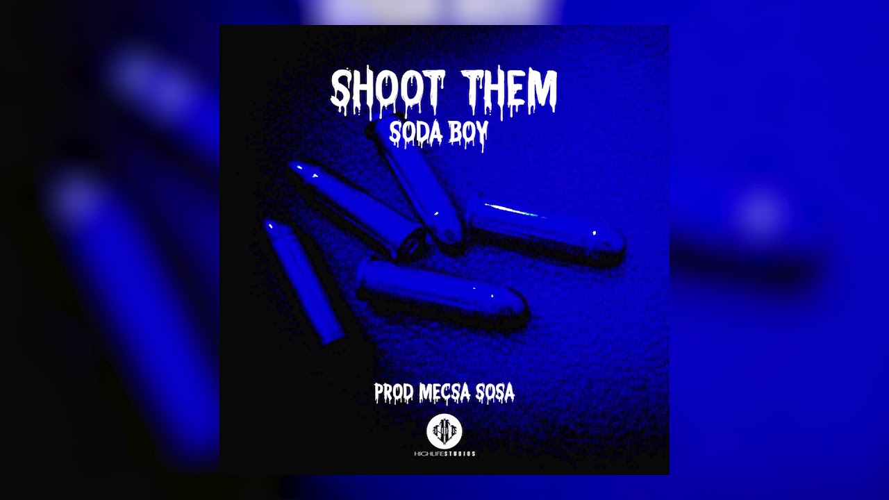 Mecsa Sosa x Soda Boy  - Shoot Them