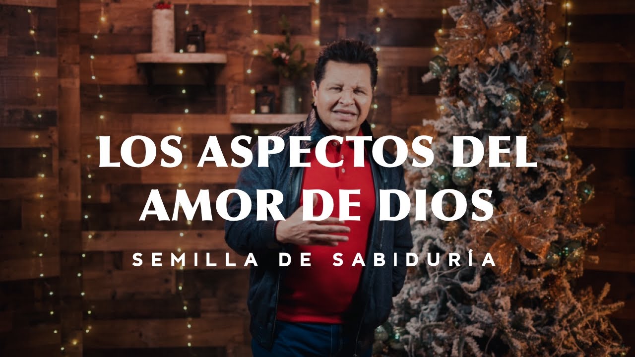 Los Aspectos Del Amor De Dios - Semilla De Sabiduría | Apóstol Guillermo Maldonado