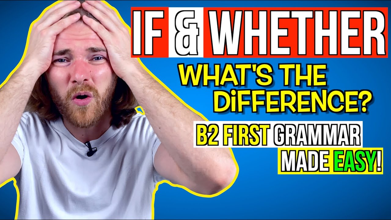 IF or WHETHER?! Do YOU Know the Difference??? - English Grammar for B2 First
