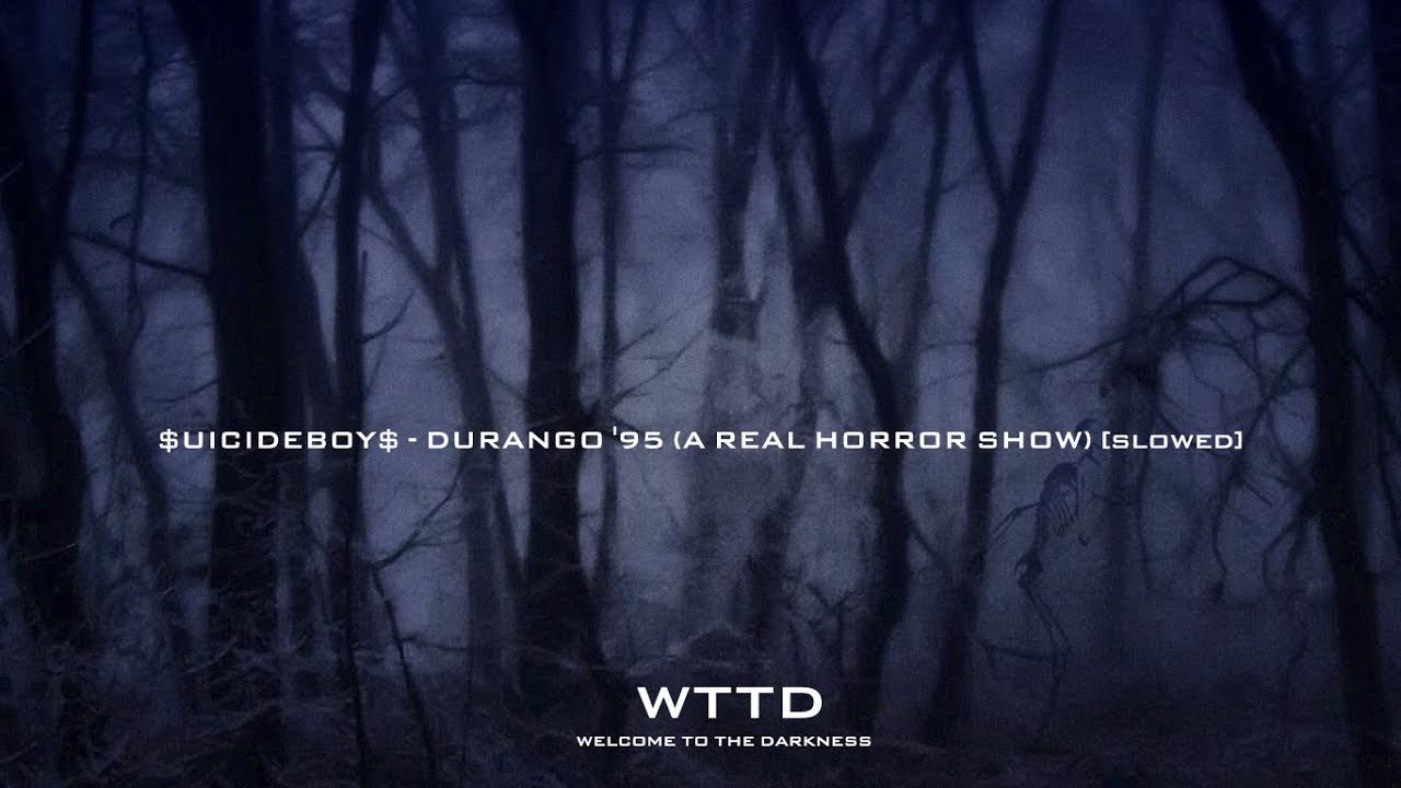 $UICIDEBOY$ - DURANGO '95 (A REAL HORROR SHOW) [SLOWED]