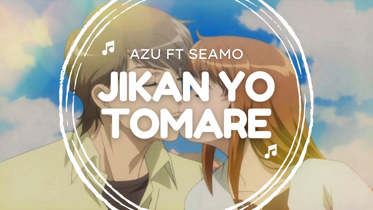 『JIKAN YO TOMARE』 (ITAZURA NA KISS ENDING 2) - AZU FT SEAMO (ROMAJI/INDONESIA/ENGLISH LYRICS)