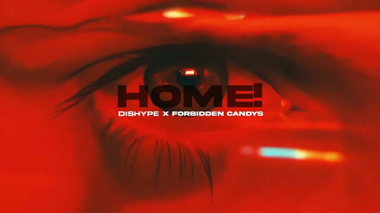 DISHYPE, Forbidden Candys - HOME! (Visualizer)