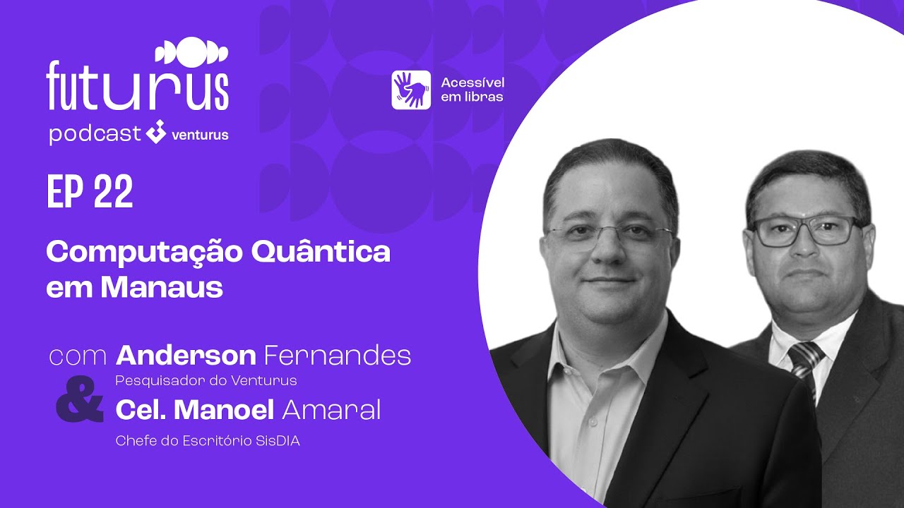 Futurus #22 - Computação Quântica em Manaus