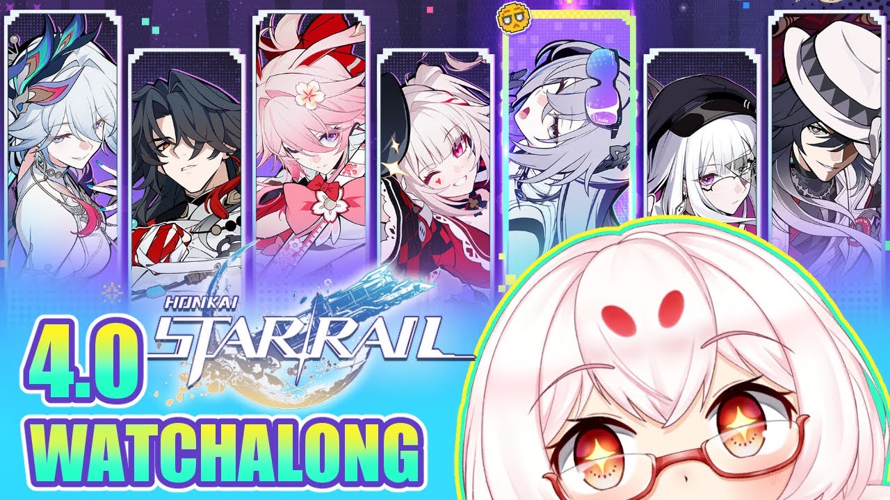 【Honkai: Star Rail】Patch 4.0 Livestream Watchalong and Commentary!