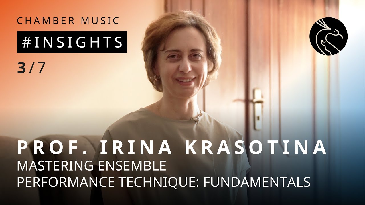 Mastering Ensemble Performance. Organizing a Rehearsal process INSIGHTS With Irina Krasotina