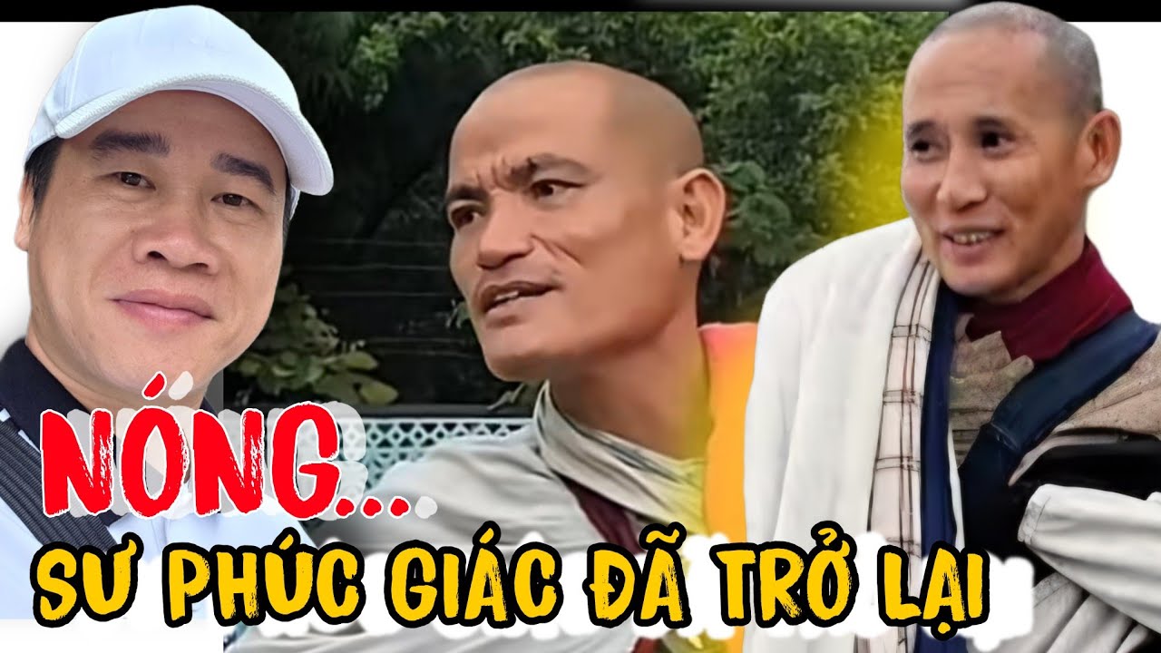 NÓNG, SƯ PHÚC GIÁC ĐÃ TRỞ LẠI CHÙA CAM