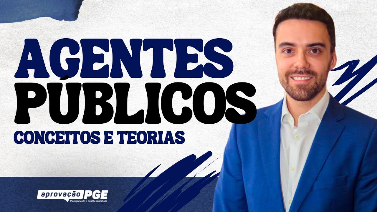 Agentes Públicos: Conceito, Teorias e Dicas Essenciais!