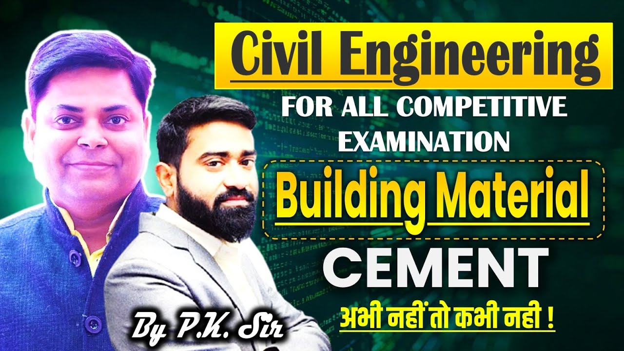 CEMENT BUILDING MATERIAL CLASS -06 | For SSC (JE) , RRB (JE) And AE Exam | BY P.K SIR