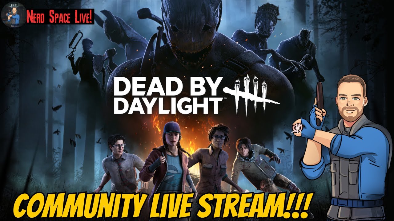 Dead By Daylight - Nerd Space Community Live Stream!