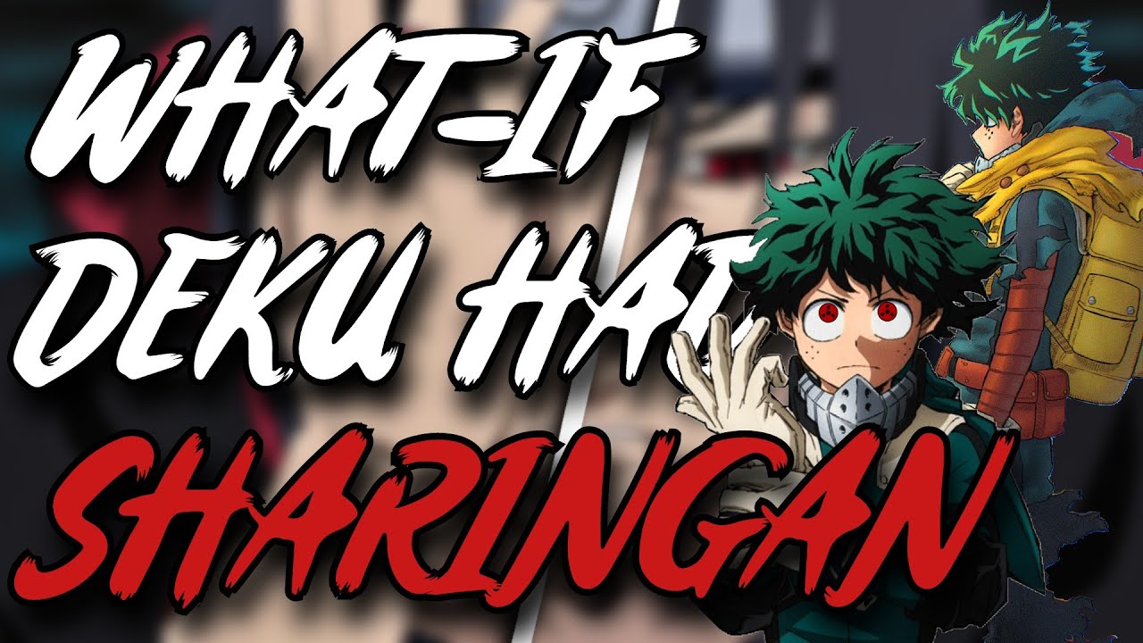 What If Deku Had The Sharingan | Full Series |