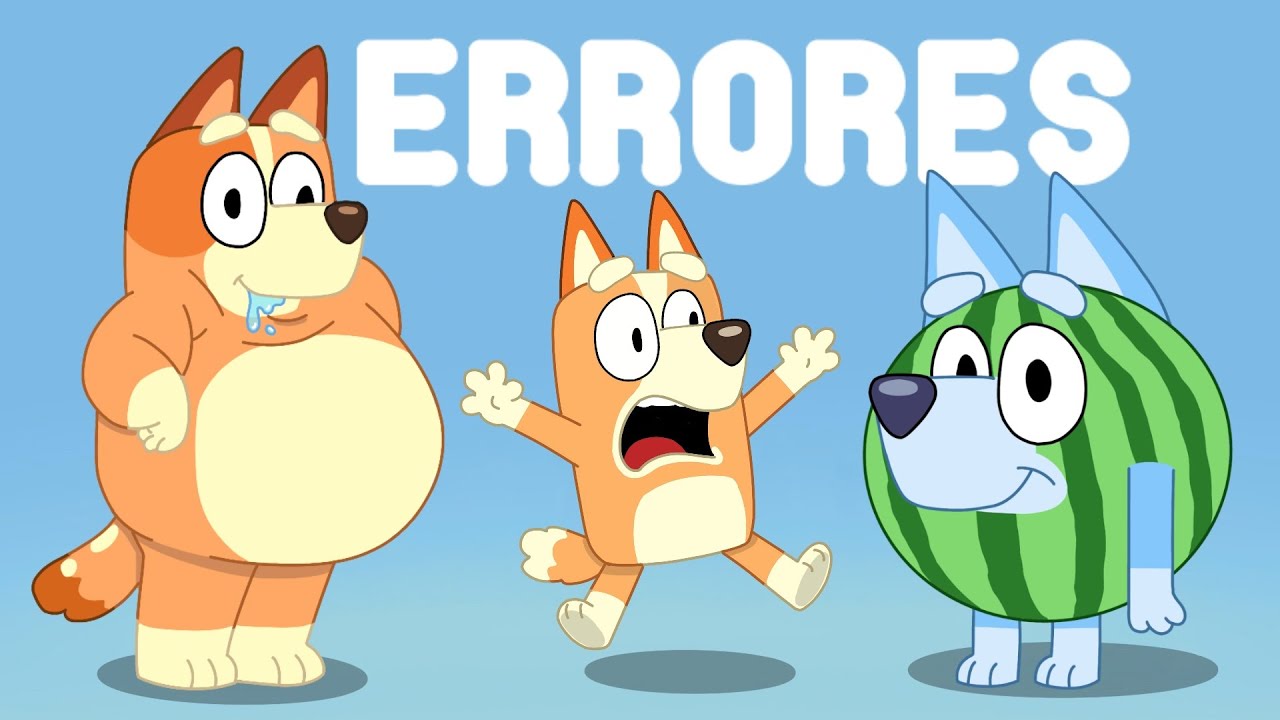 LOS PEORES ERRORES DE BLUEY