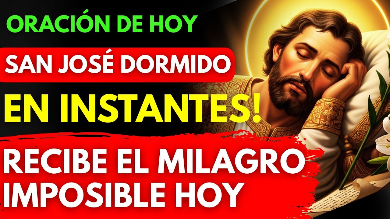 ¡MILAGRO INMEDIATO AHORA! Oración PODEROSA para MILAGRO IMPOSIBLE con San José Dormido
