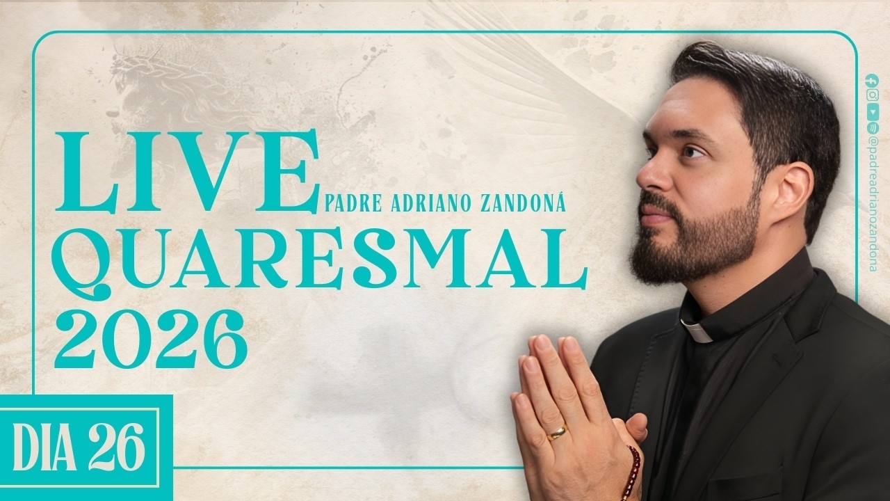 Live Quaresmal 2026 - 26º DIA - Padre Adriano Zandoná