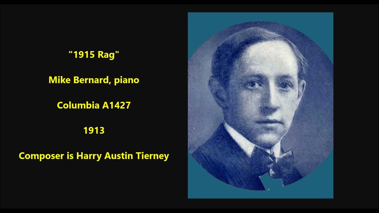 "1915 Rag" Mike Bernard, ragtime piano = Columbia A1427 (1913) 78 rpm composer Harry Austin Tierney