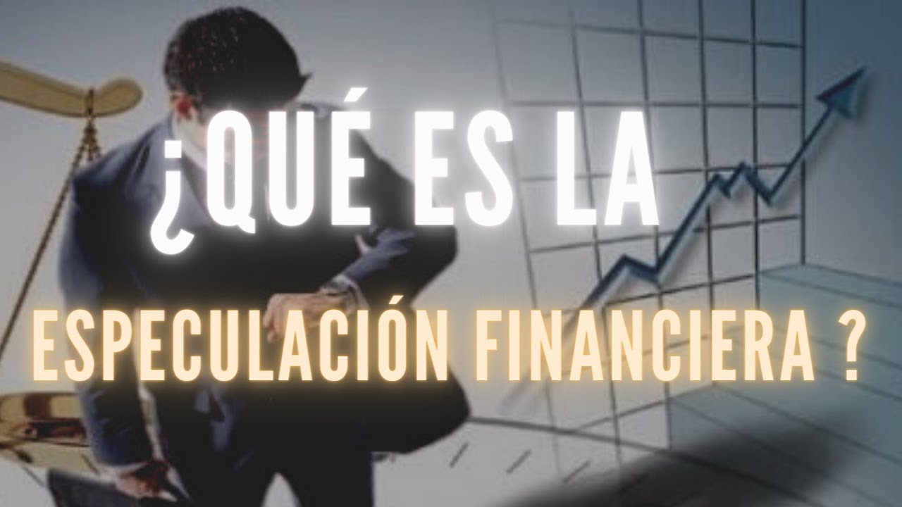 &iquest; QU&Eacute; ES LA ESPECULACI&Oacute;N FINANCIERA ? te lo explico
