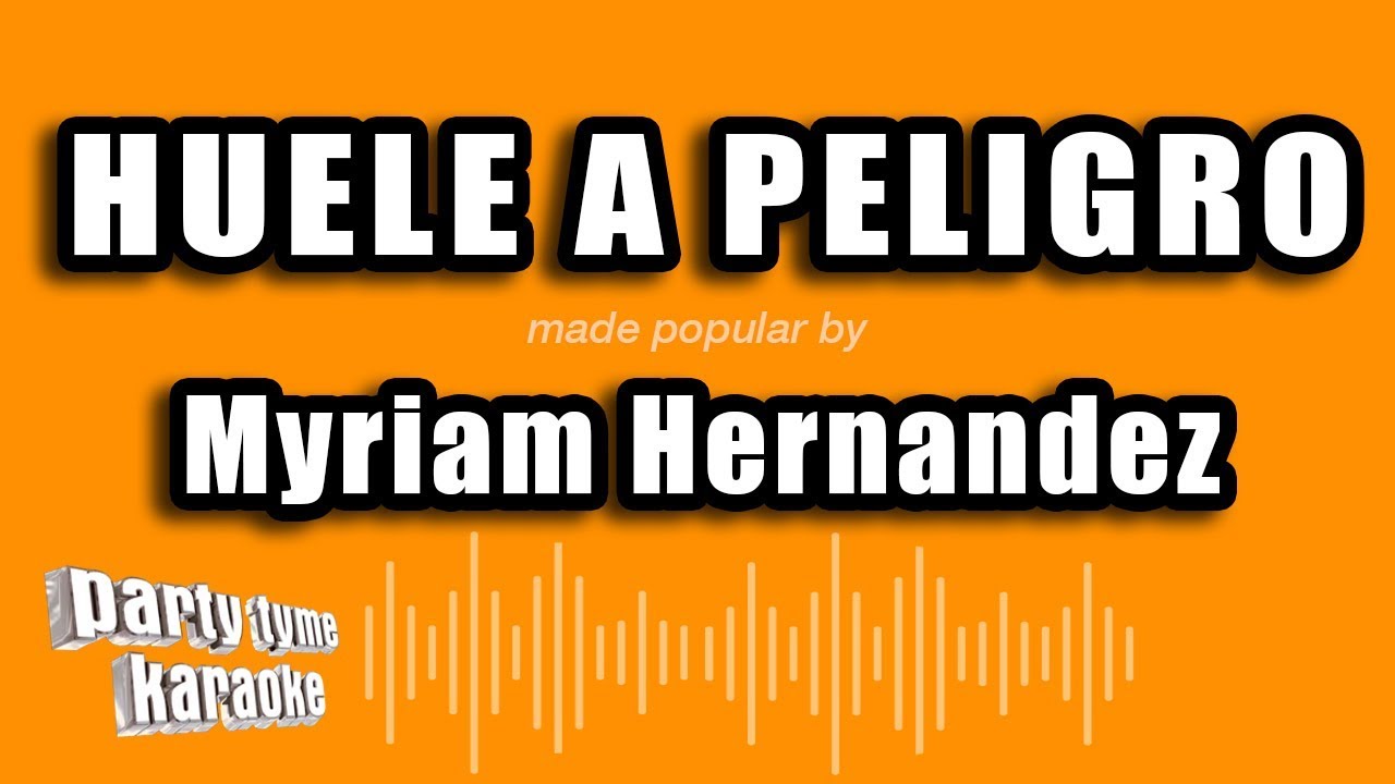 Myriam Hernandez - Huele A Peligro (Versi&oacute;n Karaoke)