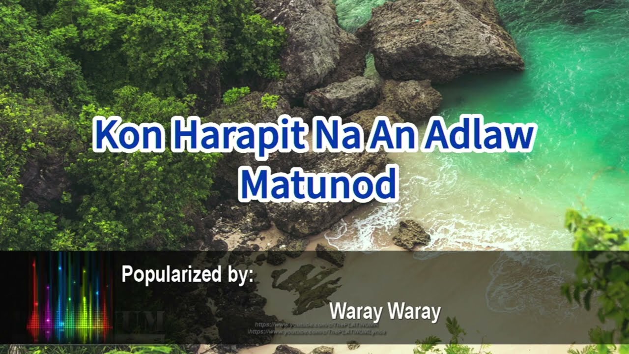 Kon Harapit Na An Adlaw Matunod - Waray Waray