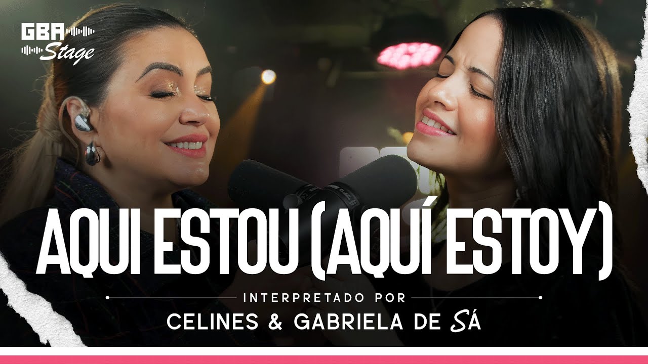 Aqui Estou (Aqu&iacute; Estoy) - Celines & Gabriela de S&aacute; | GBA Stage