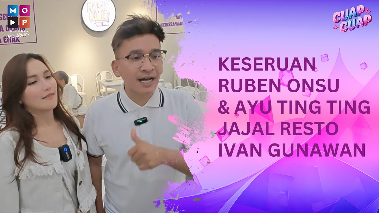RUBEN ONSU DAN AYU TINGTING NIKMATI SAJIAN MAKANAN DARI RESTORAN IVAN GUNAWAN - CUAP CUAP