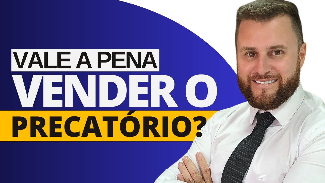 VALE A PENA VENDER O PRECATÓRIO?