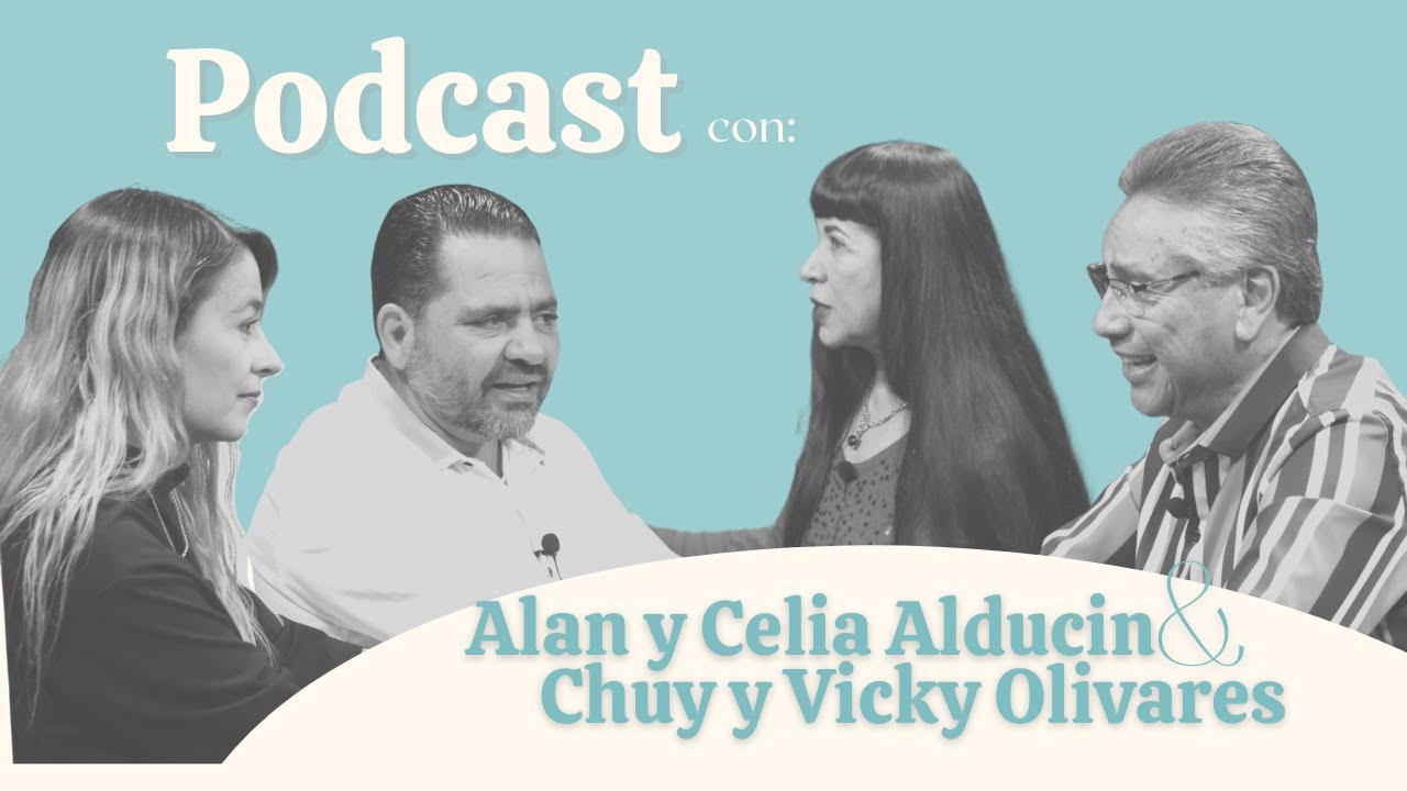 Podcast #07 Chuy y Vicky Olivares / Alan y Celia Alducin
