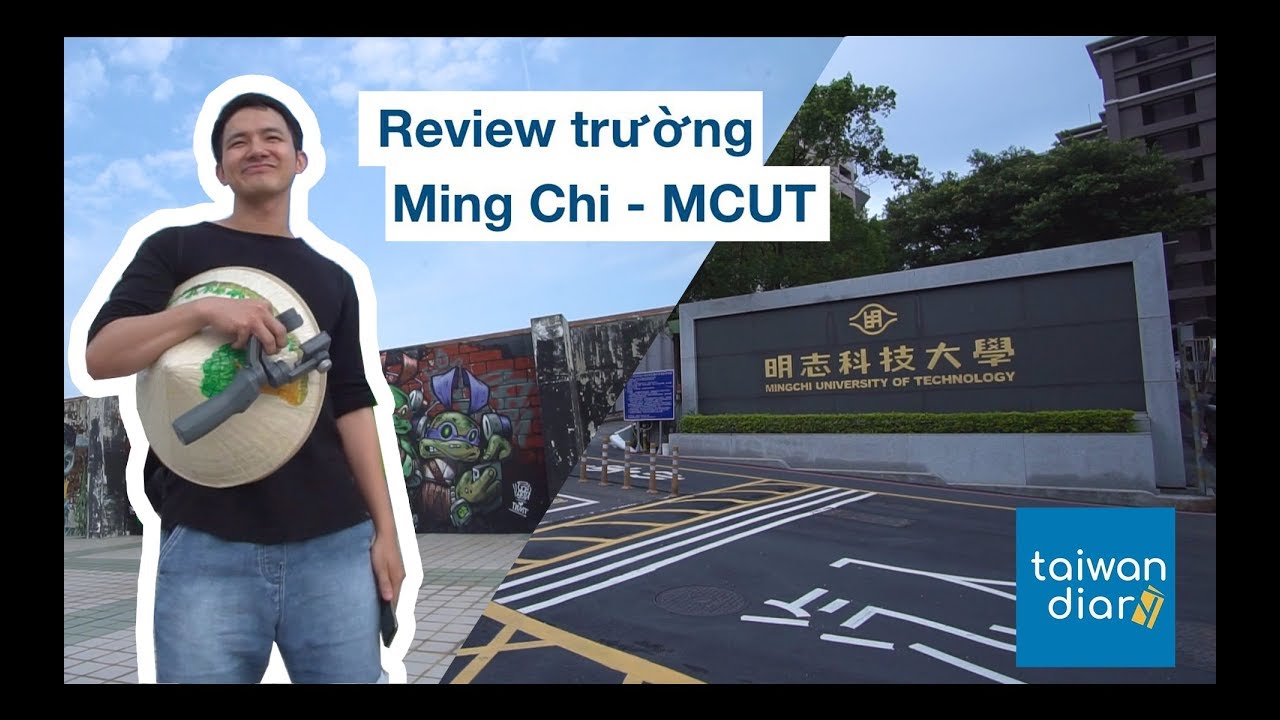 Review số 3: Trường Ming Chi University of Technology - MCUT - Trương Minh Chí