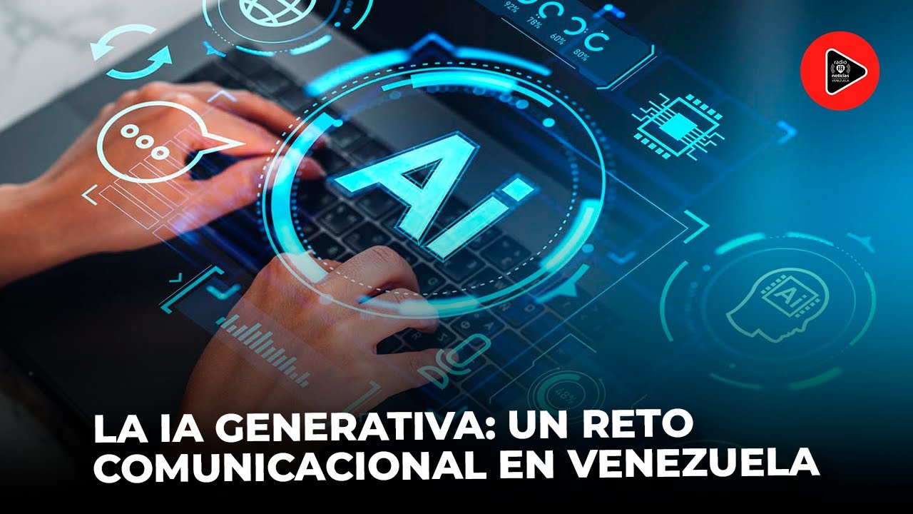 La inteligencia artificial generativa | El nuevo reto de la comunicación en Venezuela