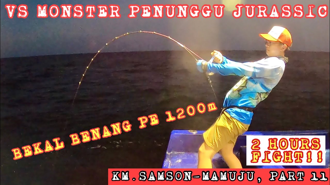 INI DIA MONSTER PENUNGGU JURASSIC PARK ‼️ | KM.SAMSON, MAMUJU-PART 11 | Episode#95