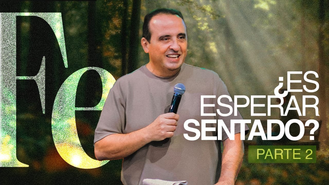 Fe, ¿Es Esperar Sentado? - Parte 2 | Apóstol Rodrigo Lafuente