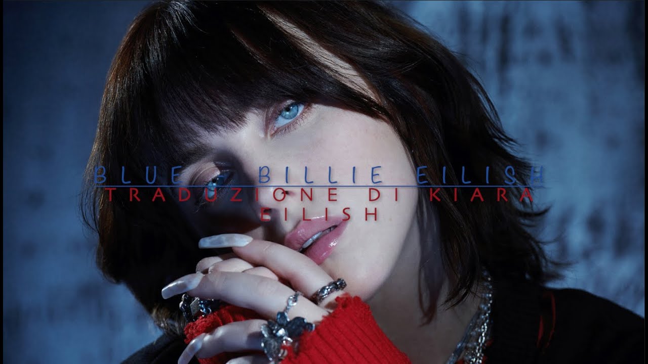 Billie Eilish - Blue // traduzione in italiano