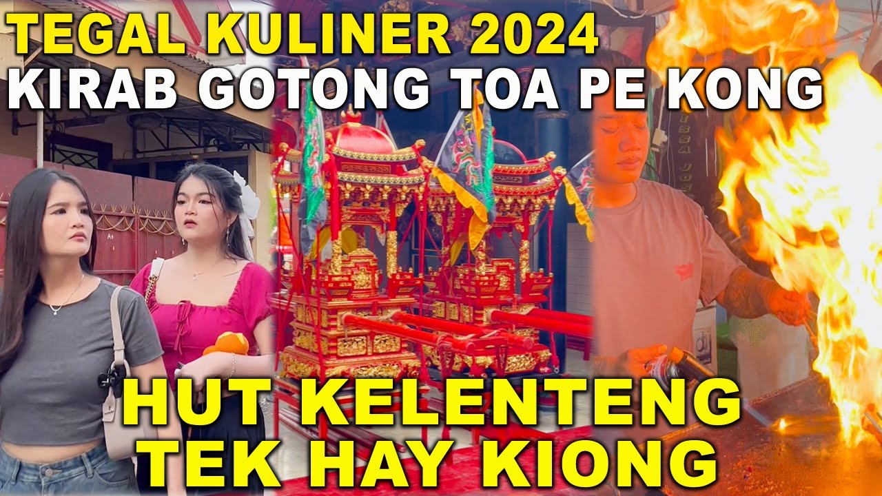 KULINER TEGAL KIRAB Kelenteng TekHayKiong 2024SEJIT KONGCO #kulinertegal #streetfood GotongToaPeKong